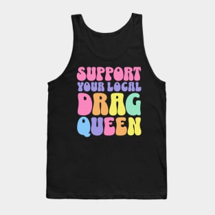 Support Your Local Drag Queen Tank Top